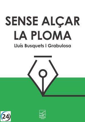Lluís Busquets i Grabulosa lanza su tercer diario titulado 'Sense alçar la ploma' (2013-2017).